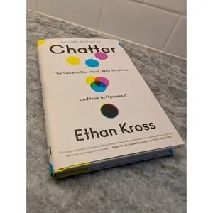 Chatter: The Voice in Our Head Why It Matters and How to Harness It