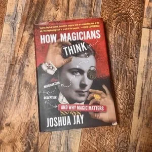 How Magicians Think Book Joshua Jay Misdirection Deception Magic Matters