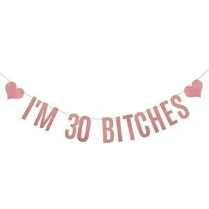 NWT I'M 30 BITCHES Banner 30th Birthday Party Decorations Rose Gold Glitter Pink
