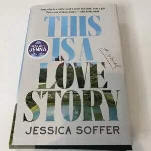 This Is A Love Story-A Novel by Jessica Soffer Hardcover Book Read With Jenna